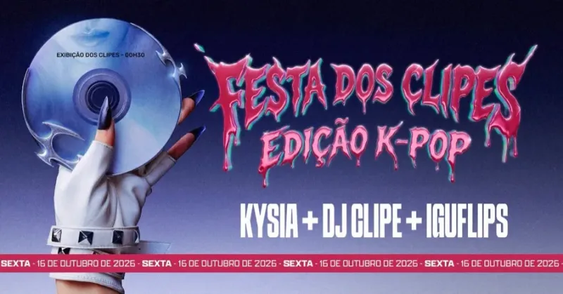 16/10 (sexta), das 22h às 5h, do Festa dos Clipes, edição K-pop