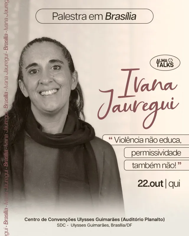 Ivana Jauregui – Violência não educa, permissividade também não